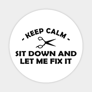 Hair Stylist - Keep calm sit down and let me fix it Magnet